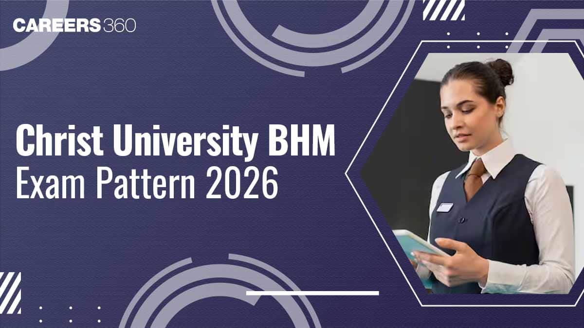 Christ University BHM Exam Pattern 2026 Released, Marking Scheme, Questions, Marks